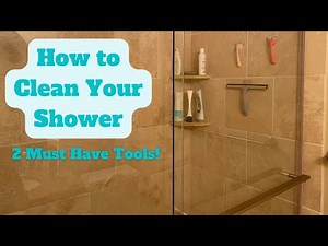 How To Clean Your Shower Easily & The 2 MUST HAVE Tools You Need To Do It!