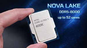 Intel Nova Lake Leak Exposes 52-Core Beast With Massive Cache