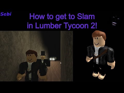 How to get to Slam - Lumber Tycoon 2 - Tutorial