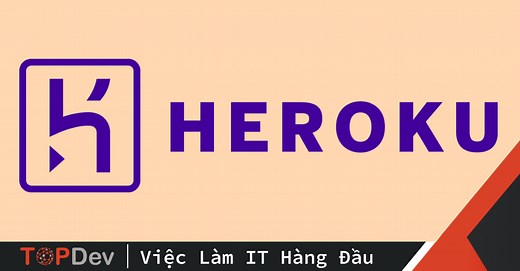 Heroku là gì? Cách đưa ứng dụng lên Heroku | TopDev