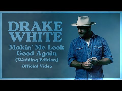 Drake White - Makin' Me Look Good Again (Wedding Edition) - Official Music Video
