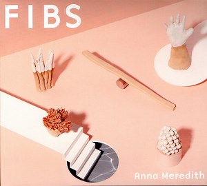 Anna Meredith - Fibs