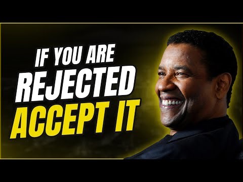 If You’re Rejected, Accept It | Denzel Washington Motivational Speech
