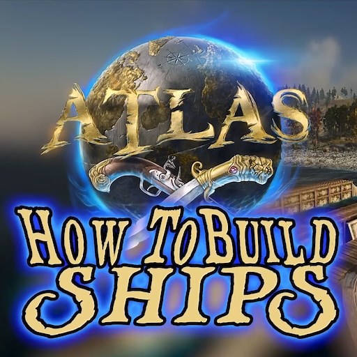 Steam Community :: Guide :: ATLAS • How To Build Ships • Beginner Guide