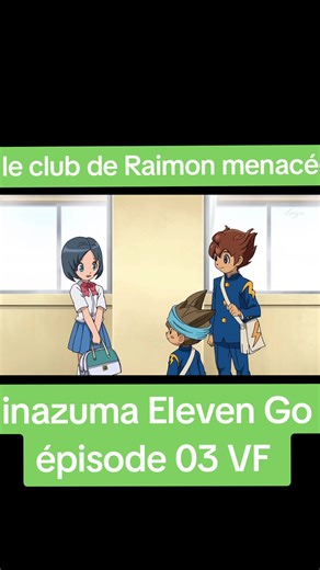 inazuma Eleven Go épisode 03 VF
