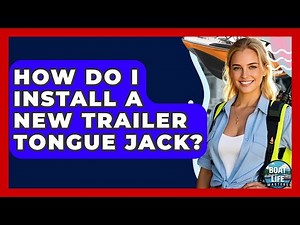 How Do I Install A New Trailer Tongue Jack? - Boat Life Masters