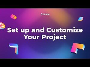 How to Set Up and Customize Your Project in ClickUp