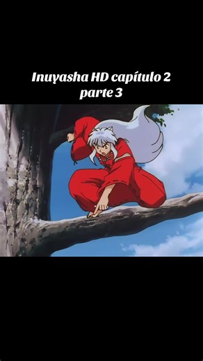 Inuyasha HD capítulo 2 parte 3. #inuyasha #inuyashaedit #kagomehigurashi #demonio #kagomeinuyasha