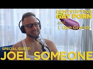 Demystifying Gay Porn S2E24: The 2nd Joel Someone Interview