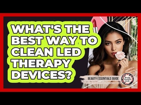 What's The Best Way To Clean LED Therapy Devices? - Beauty Essentials Guide