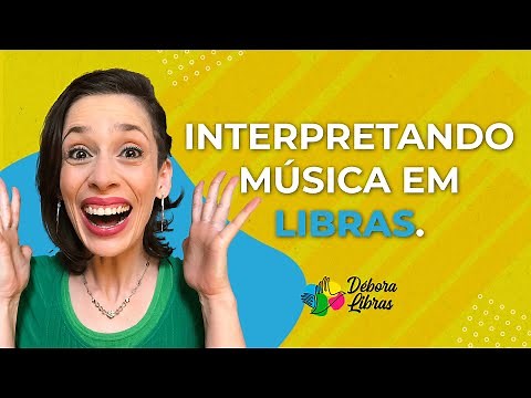 Como INTERPRETAR MÚSICA em Libras? Posso Seguir o Português? | DÉBORA LIBRAS