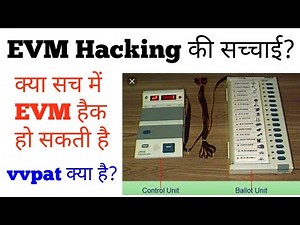 EVM hacking : Kya EVM hack ho sakti hai? : vvpat kya hai : evm machine : kya evm tempering ho sakti?