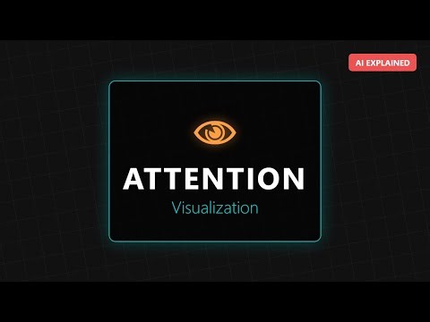 Attention Visualization: How AI Sees the World (GenAI Explained)