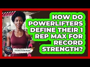 How Do Powerlifters Define Their 1 Rep Max For Record Strength? - Epic World Record Holders