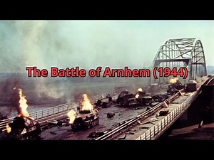 The Battle of Arnhem (1944)