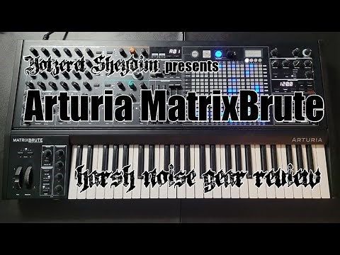 Arturia MatrixBrute - Harsh Noise Gear Review
