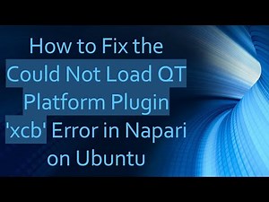 How to Fix the Could Not Load QT Platform Plugin 'xcb' Error in Napari on Ubuntu