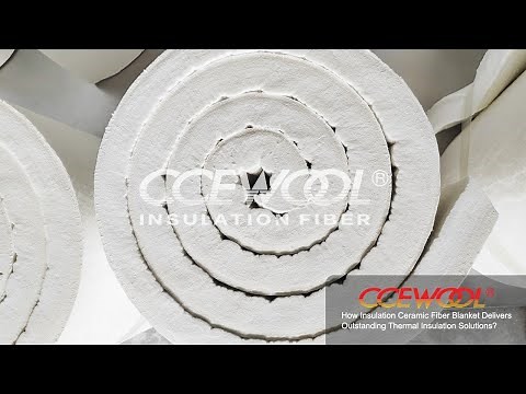 How Insulation Ceramic Fiber Blanket Delivers Outstanding Thermal Insulation Solutions?