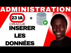 ORACLE 23 IA #13 : Comment Insérer les données dans les tables
