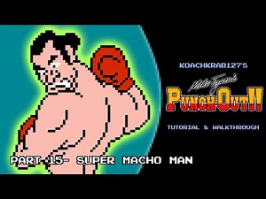 Mike Tyson's Punch-Out Tutorial (Part 15 of 17) - Super Macho Man