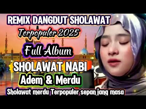 DANGDUT SHOLAWAT MERDU REMIX TERSYAHDU LAGU TERPOPULER SEPANJANG MASA