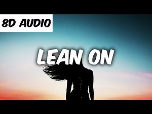 Major Lazer & DJ Snake - Lean On (feat. MØ) (8D AUDIO)