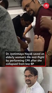 Dr. Jyotirmaya Nayak saved an elderly woman's life mid-flight by performing CPR after she collapsed from low BP. https://www.newindianexpress.com/states/odisha/2025/Sep/02/alert-scb-doctor-saves-passengers-life-mid-flight-by-performing-cpr | The New Indian Express