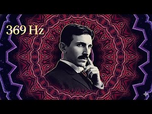 Frequency 369 Hz: Nikola Tesla Manifestation Music | Harmony, Attraction and Wealth Awakening