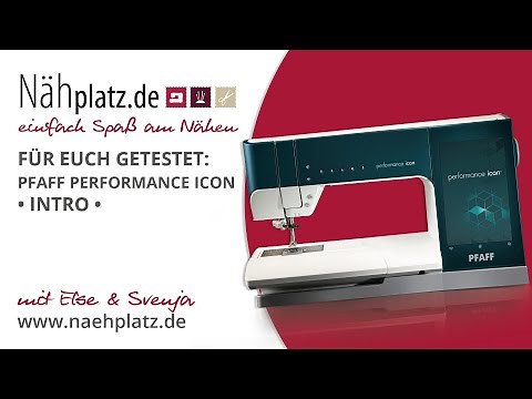 Für euch getestet: Pfaff Performance Icon Teil 1 – Die Königin der Pfaff Maschinen