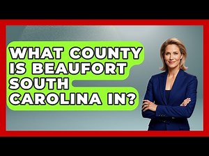 What County Is Beaufort South Carolina In? - Southern Culture Collective
