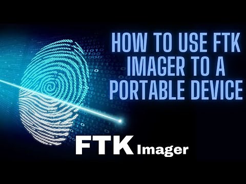 HOW TO USE FTK IMAGER TO A PORTABLE DEVICE