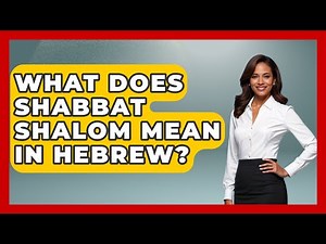 What Does Shabbat Shalom Mean In Hebrew? - Jewish Teachings For All