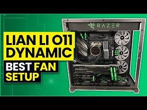 Lian Li PC-O11 Dynamic - Best Fan Configuration