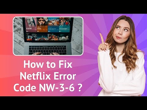 How to Fix Netflix Error Code NW-3-6 ? - Step-by-Step
