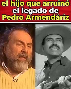 el hijo que ARRUINÓ el legado de Pedro Armendáriz