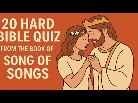 20 Hard Bible Questions from the book of 'Song of Songs'