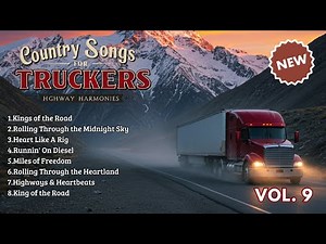 The BEST Country Music for Truckers on Long Hauls