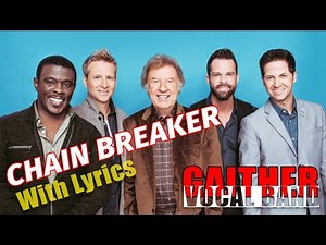 CHAIN BREAKER - Gaither Vocal Band - 2022