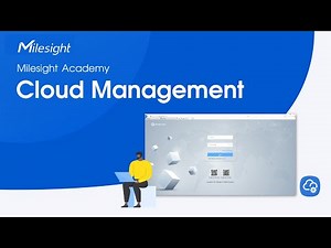 Milesight Academy: Cloud Management