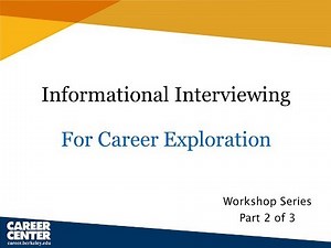 Informational Interviewing for Career Exploration - Part 2 of 3