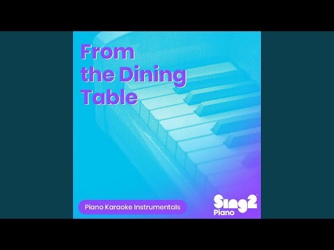 From the Dining Table (Lower Key of B - Originally Performed by Harry Styles) (Piano Karaoke...