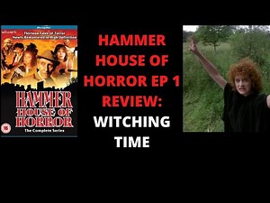 HAMMER HOUSE OF HORROR EPISODE 1 REVIEW: Witching Time