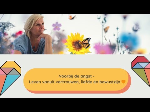 Voorbij de angst - Leven vanuit vertrouwen, liefde en bewustzijn 🧡