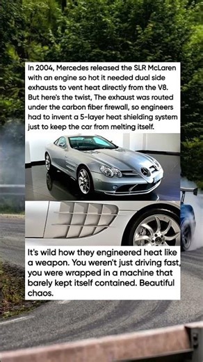 In 2004, Mercedes released the SLR McLaren with an engine so hot it needed dual side .