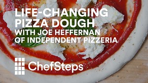 Pizza Dough with Joe Heffernan | ChefSteps