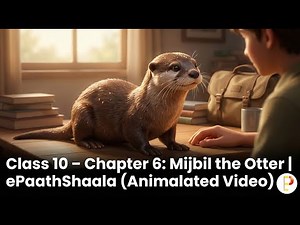 Mijbil the Otter | Class 10 English Chapter 6 Explanation | Animated Video | ePaathShaala