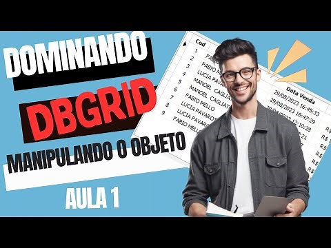 Dominando o DBGRID no Delphi: guia completo Aula 1