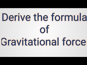 Derive the formula of Gravitational force
