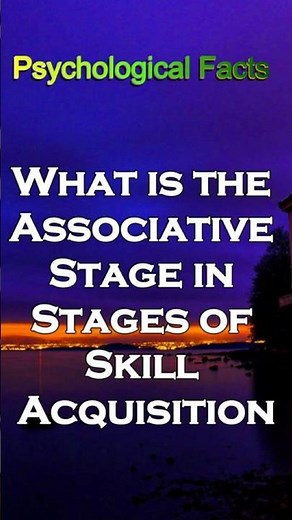 What is the Associative Stage in Stages of Skill Acquisition #psychologyfacts #psychology