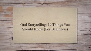 19 Things You Should Know About Storytelling (For Beginners) International Storyteller